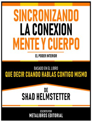 cover image of Sincronizando La Conexion Mente Y Cuerpo--Basado En El Libro Que Decir Cuando Hablas Contigo Mismo De Shad Helmstetter